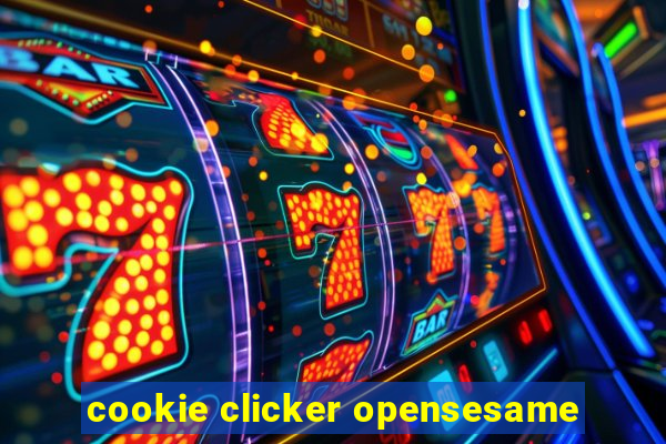 cookie clicker opensesame